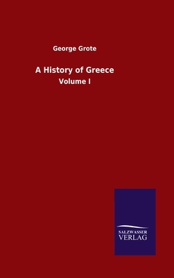 A History of Greece: Volume I by George Grote