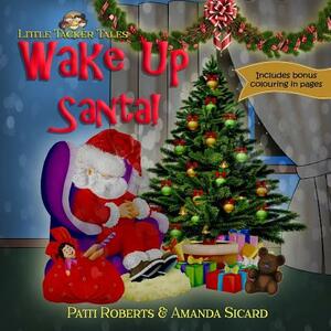 Wake Up Santa!: A Christmas wish by Amanda Sicard, Patti Roberts