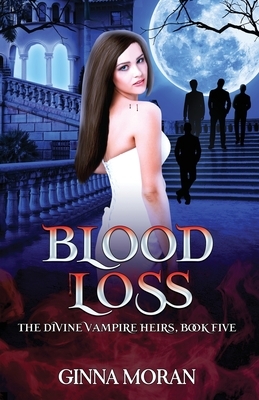 Blood Loss by Ginna Moran