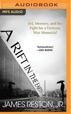 A Rift in the Earth: Art, Memory, and the Fight for a Vietnam War Memorial by James Reston