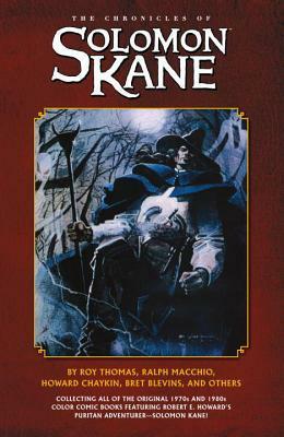 Chronicles of Solomon Kane by Howard Chaykin, John Ridgway, Mike Mignola, Sandy Plunkett, Robert E. Howard, Jon Bogdanove, Al Williamson, Roy Thomas, Brett Blevins, Ralph Macchio, Kevin Nowlan