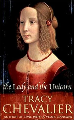 The Lady And The Unicorn by Tracy Chevalier