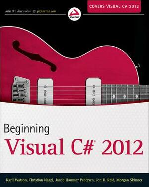 Beginning Visual C# 2012 Programming by Jacob Vibe Hammer, Jon D. Reid, Karli Watson