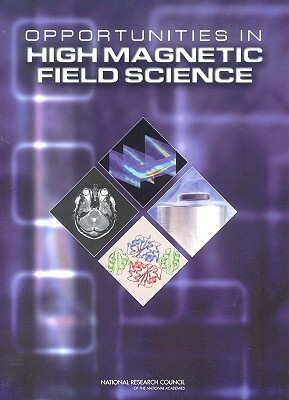 Opportunities in High Magnetic Field Science by Division on Engineering and Physical Sci, Board on Physics and Astronomy, National Research Council