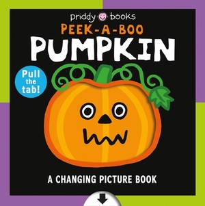 A Changing Picture Book: Peek a Boo Pumpkin by Roger Priddy