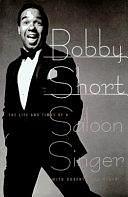 Bobby Short, the Life and Times of a Saloon Singer by Robert G. Mackintosh, Bobby Short