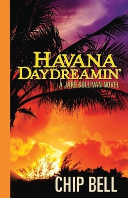 Havana Daydreamin' by Chip Bell