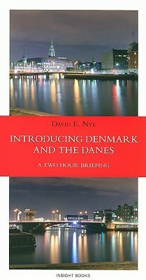 Introducing Denmark and the Danes: A Two Hour Briefing by David E. Nye