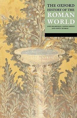 The Oxford History of the Roman World by John Boardman, Jasper Griffin, Oswyn Murray