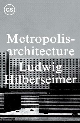 Metropolisarchitecture by Ludwig Hilberseimer