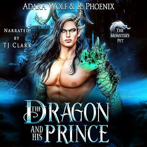 The Dragon and His Prince by R. Phoenix, Adara Wolf