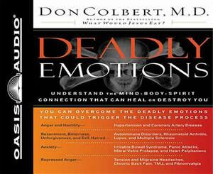 Deadly Emotions: Understand the Mind-Body-Spirit Connection That Can Heal or Destroy You by Don Colbert