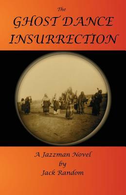 The Ghost Dance Insurrection by Jack Random