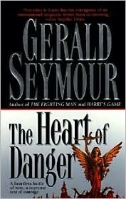 Heart of Danger by Gerald Seymour