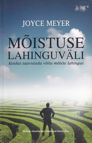 Mõistuse lahinguväli. Kuidas saavutada võitu mõtete lahingus by Joyce Meyer