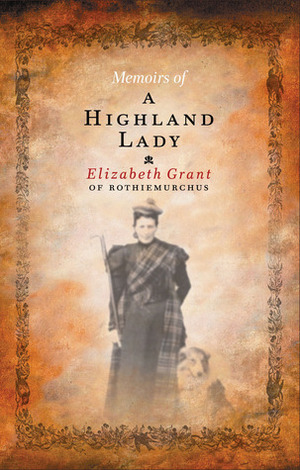 Memoirs of a Highland Lady by Elizabeth Grant