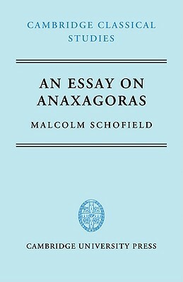 An Essay on Anaxagoras by Malcolm Schofield