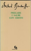 Pregare i salmi con Cristo. by Dietrich Bonhoeffer