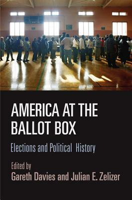 America at the Ballot Box: Elections and Political History by 