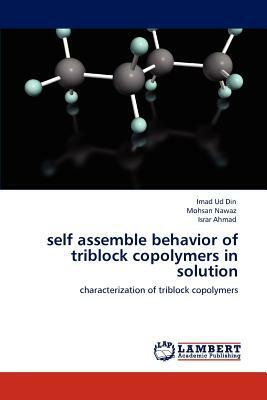 Self Assemble Behavior of Triblock Copolymers in Solution by Mohsan Nawaz, Imad Ud Din, Israr Ahmad