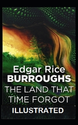 The Land That Time Forgot Illustrated by Edgar Rice Burroughs