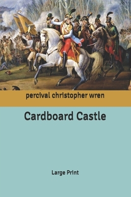 Cardboard Castle: Large Print by Percival Christopher Wren