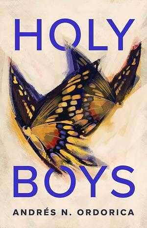 Holy Boys by Andrés N. Ordorica