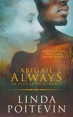 Abigail Always: An Ever After Romance by Linda Poitevin