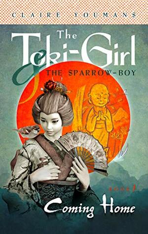 The Toki-Girl and the Sparrow-Boy, Book 1: Coming Home by Claire Youmans