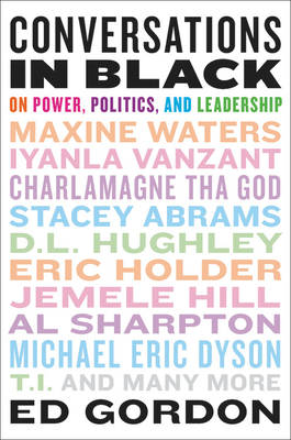 Conversations in Black: On Power, Politics, and Leadership by Ed Gordon