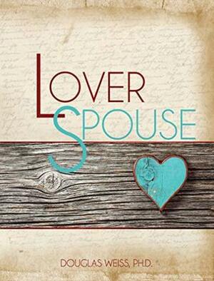 Lover Spouse by Douglas Weiss