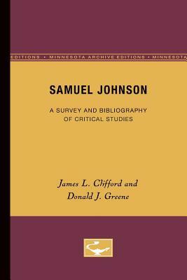 Samuel Johnson: A Survey and Bibliography of Critical Studies by Donald J. Greene, James L. Clifford