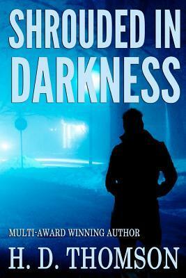 Shrouded in Darkness by H.D. Thomson
