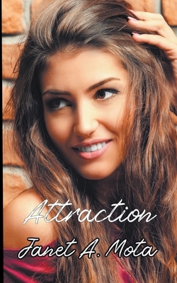 Attraction by Janet A. Mota