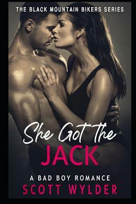 She Got the Jack: A Bad Boy Romance by Scott Wylder