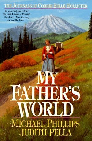 My Father's World by Judith Pella, Michael R. Phillips