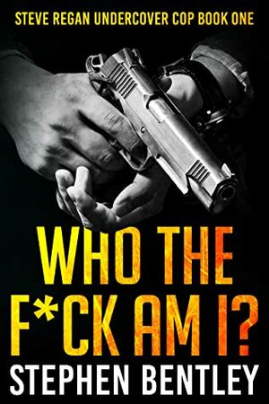 Who The F*ck Am I? by Stephen Bentley