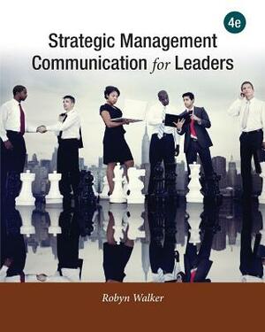 Strategic Management Communication for Leaders by Robyn Walker