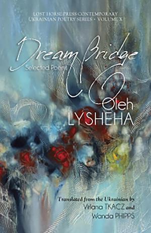 Dream Bridge: Selected Poems by Олег Лишега