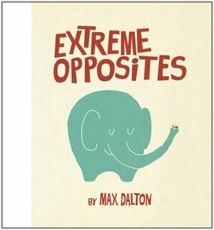 Extreme Opposites by Max Dalton
