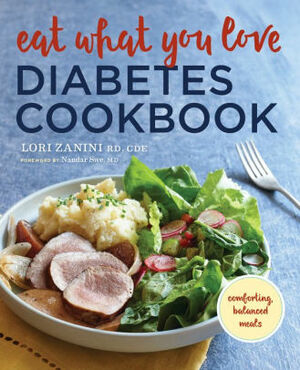 Eat What You Love Diabetic Cookbook: Comforting, Balanced Meals by Nandar Swe, Lori Zanini