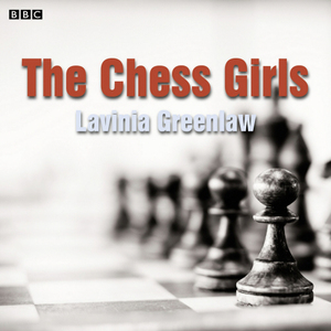 The Chess Girls by Lavinia Greenlaw