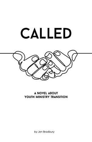 Called: A Novel about Youth Ministry Transition by Jen Bradbury
