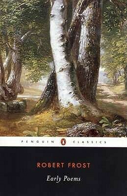 Robert Frost Early Poems by Robert Frost