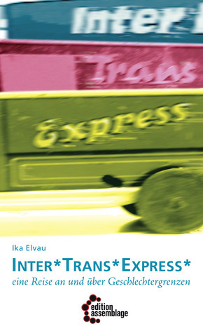 Inter*Trans*Express* by Ika Elvau