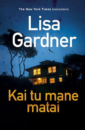 Kai tu mane matai by Lisa Gardner