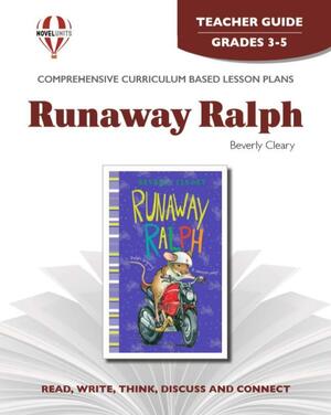 Runaway Ralph By Beverly Cleary: Teacher Guide by Gloria Levine