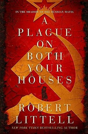 A Plague on Both Your Houses: A Novel in the Shadow of the Russian Mafia by Robert Littell