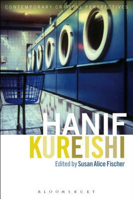 Hanif Kureishi: Contemporary Critical Perspectives by 