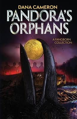 Pandora's Orphans: A Fangborn Collection by Dana Cameron